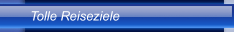 Tolle Reiseziele
